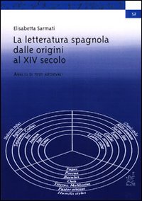 La letteratura spagnola dalle origini al XIV secolo. Analisi di testi medievali La letteratura spagnola dalle origini al XIV secolo. Analisi di testi medievali