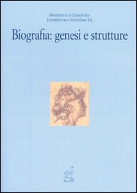 Biografia: genesi e strutture Biografia: genesi e strutture