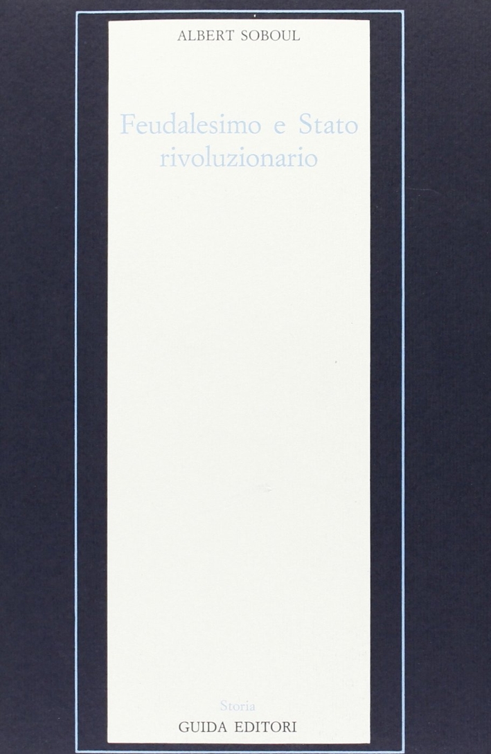 Feudalesimo e Stato rivoluzionario Feudalesimo e Stato rivoluzionario