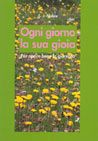 Ogni giorno la sua gioia: per aprire bene la giornata. Ogni giorno la sua gioia: per aprire bene la giornata.