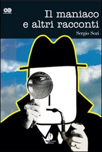 Il maniaco e altri racconti Il maniaco e altri racconti