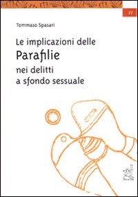 Le implicazioni delle parafilie nei delitti a sfondo sessuale. Le implicazioni delle parafilie nei delitti a sfondo sessuale.