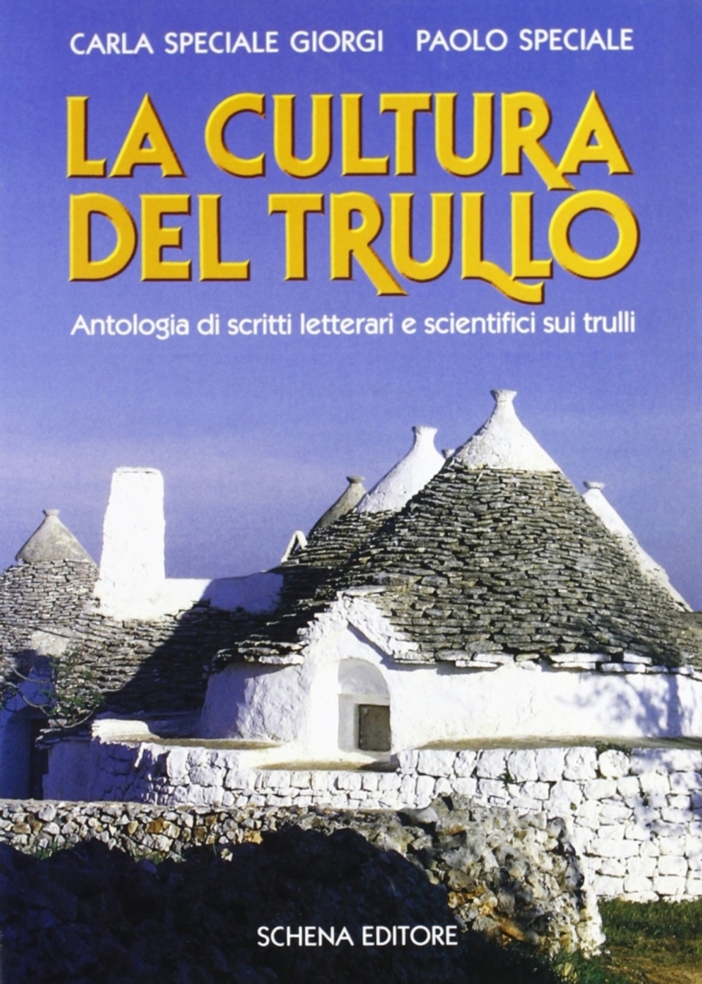 La cultura del trullo. Antologia di scritti letterari e scientifici sui trulli La cultura del trullo. Antologia di scritti letterari e scientifici sui trulli