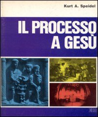 Il processo a Gesù. E patì sotto Ponzio Pilato: immagini e fatti Il processo a Gesù. E patì sotto Ponzio Pilato: immagini e fatti