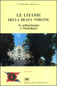 Le litanie della beata Vergine. In pellegrinaggio a Montallegro Le litanie della beata Vergine. In pellegrinaggio a Montallegro