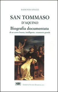 San Tommaso d'Aquino. Biografia documentata San Tommaso d'Aquino. Biografia documentata