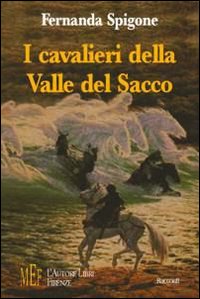 I cavalieri della valle del Sacco. Piccole storie per avvicinare i ragazzi ai grandi temi d'attualità I cavalieri della valle del Sacco. Piccole storie per avvicinare i ragazzi ai grandi temi d'attualità