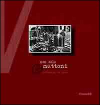 Non solo mattoni. Un'azienda un paese Non solo mattoni. Un'azienda un paese