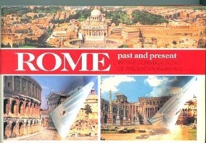 Rome past and present. With reconstructions of ancient monuments Rome past and present. With reconstructions of ancient monuments