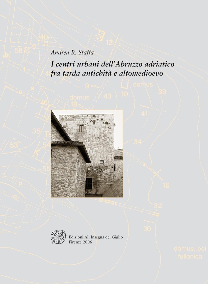 I centri urbani dell'Abruzzo adriatico fra tarda antichità e altomedioevo I centri urbani dell'Abruzzo adriatico fra tarda antichità e altomedioevo