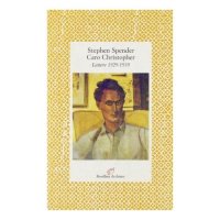 Caro Christopher. Lettere a Christopher Isherwood (1929-1939)