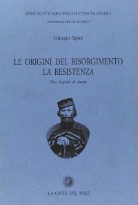 Le origini del Risorgimento. La Resistenza. Due lezioni di storia