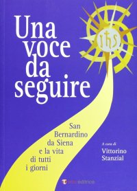 Una voce da seguire. S. Bernardino da Siena e la vita di tutti i giorni