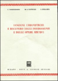 Sanzioni urbanistiche e recupero degli insediamenti e delle opere abusive Sanzioni urbanistiche e recupero degli insediamenti e delle opere abusive