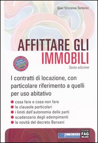 Affittare gli immobili. I contratti di locazione con particolare riferimento a quelli per uso abitativo Affittare gli immobili. I contratti di locazione con particolare riferimento a quelli per uso abitativo