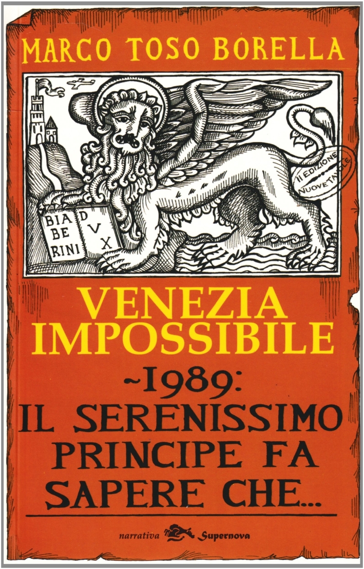 Venezia Impossibile. 1989: il Serenissimo Principe Fa Sapere Che... Venezia Impossibile. 1989: il Serenissimo Principe Fa Sapere Che...