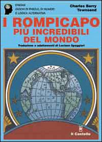 I rompicapo più incredibili del mondo I rompicapo più incredibili del mondo