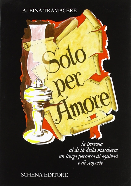 Solo per amore. La persona al di là della maschera: un lungo percorso di equivoci e scoperte Solo per amore. La persona al di là della maschera: un lungo percorso di equivoci e scoperte