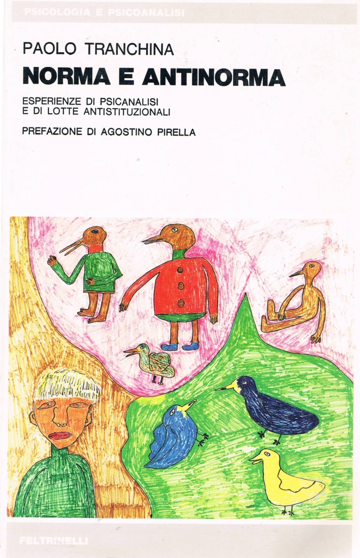 Norma e antinorma. Esperienze di psicanalisi e di lotte antistituzionali Norma e antinorma. Esperienze di psicanalisi e di lotte antistituzionali
