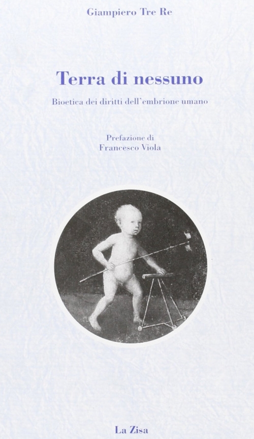 Terra di nessuno. Bioetica dei diritti dell'embrione umano Terra di nessuno. Bioetica dei diritti dell'embrione umano