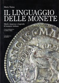 Il linguaggio delle monete. Motti, imprese, leggende di monete italiane