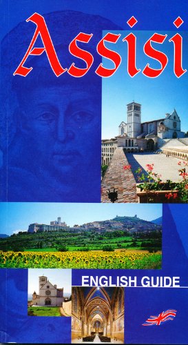 Assisi. Guida storico-artistica della città. Ediz. inglese Assisi. Guida storico-artistica della città. Ediz. inglese