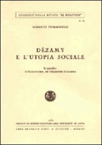 Dezamy e l'utopia sociale. In appendice: L'égalitaire, in versione italiana Dezamy e l'utopia sociale. In appendice: L'égalitaire, in versione italiana