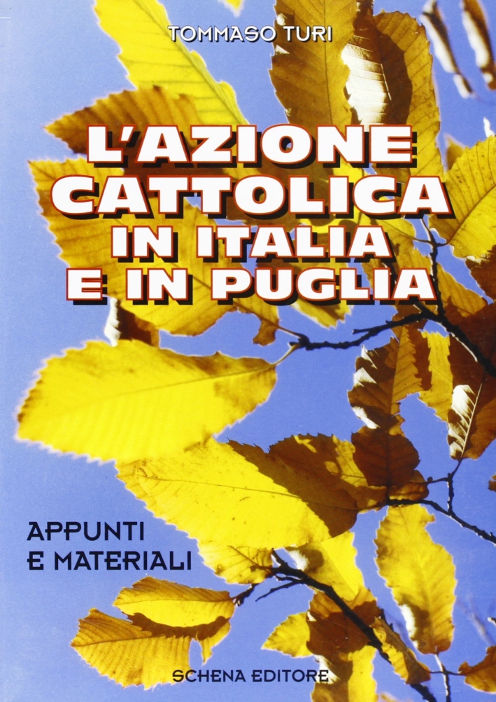 L'Azione Cattolica in Italia e in Puglia. Appunti e materiali L'Azione Cattolica in Italia e in Puglia. Appunti e materiali