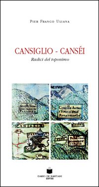 Cansiglio-Canséi. Radici del toponimo Cansiglio-Canséi. Radici del toponimo