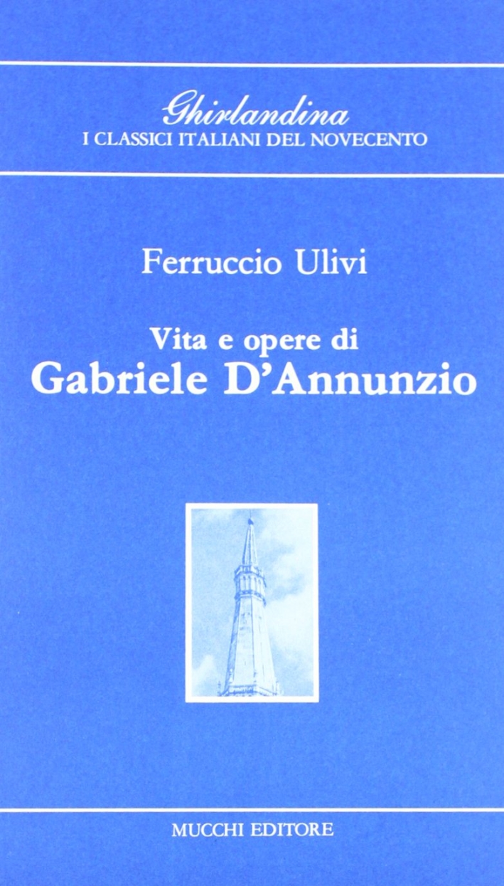 Vita e opere di Gabriele D'Annunzio Vita e opere di Gabriele D'Annunzio