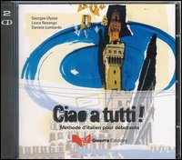 Ciao a tutti! Méthode d'italien pour débutants. 2 CD Audio Ciao a tutti! Méthode d'italien pour débutants. 2 CD Audio