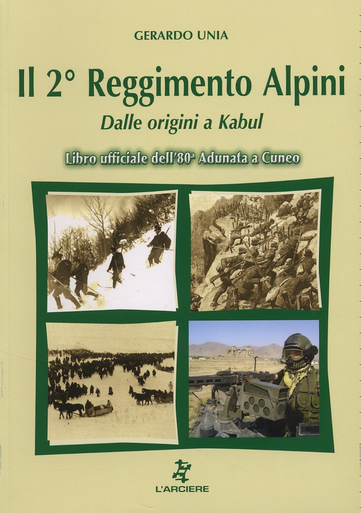 Il 2° Reggimento Alpini. Dalle origini a Kabul Il 2° Reggimento Alpini. Dalle origini a Kabul