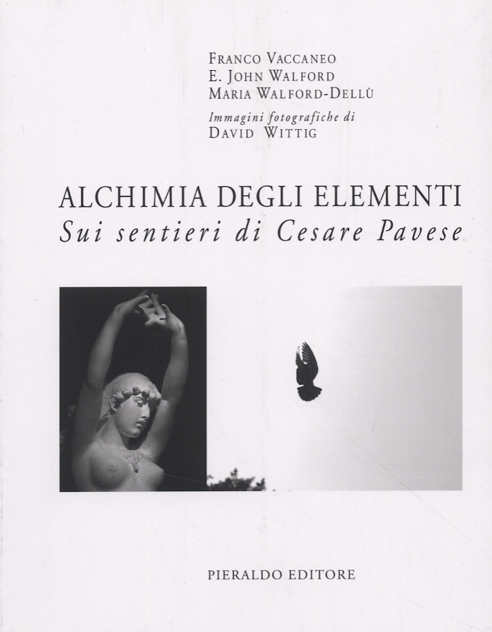 Alchimia degli elementi. Sui sentieri di Cesare Pavese Alchimia degli elementi. Sui sentieri di Cesare Pavese
