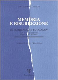 Memoria e risurrezione in Florenskij e Bulgakov Memoria e risurrezione in Florenskij e Bulgakov