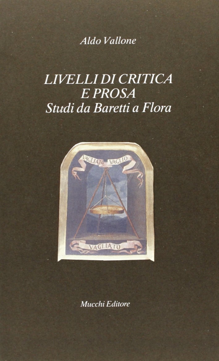 Livelli di critica e prosa. Studi da Baretti a Flora Livelli di critica e prosa. Studi da Baretti a Flora