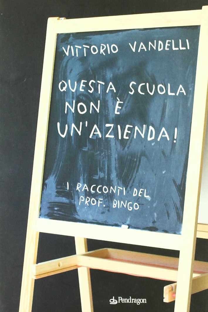 Questa scuola non è un'azienda. I racconti del prof. Bingo Questa scuola non è un'azienda. I racconti del prof. Bingo