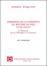 Expression de la coherence du mystere de Dieu et du salut. La Réciprocité dans la Téologie et l'Economie Expression de la coherence du mystere de Dieu et du salut. La Réciprocité dans la Téologie et l'Economie