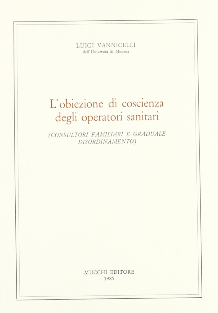 L'obiezione di coscienza degli operatori sanitari L'obiezione di coscienza degli operatori sanitari