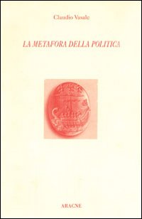 La metafora della politica La metafora della politica