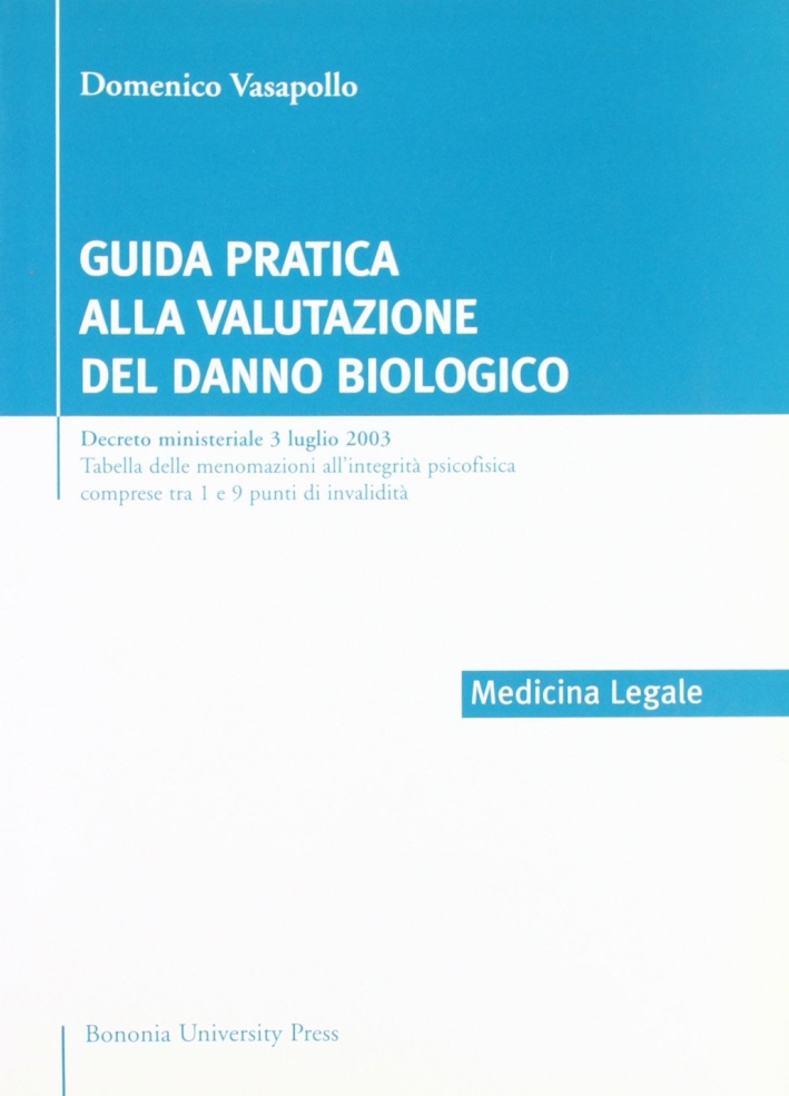 Guida pratica alla valutazione del danno biologico Guida pratica alla valutazione del danno biologico