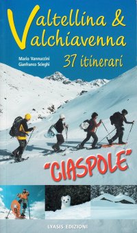 Valtellina e Valchiavenna. 37 itinerari. Ciaspole