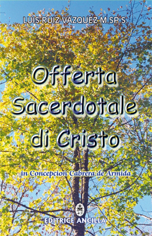 Offerta sacerdotale di Cristo. In Concepción Cabrera de Armida Offerta sacerdotale di Cristo. In Concepción Cabrera de Armida