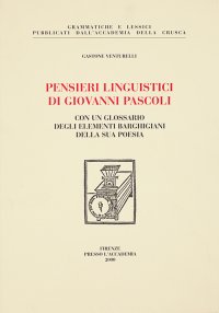 Pensieri linguistici di Giovanni Pascoli. Con un glossario degli elementi barghigiani della sua poesia