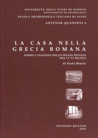La Casa nella Grecia Romana. Forme e Funzioni dello Spazio Privato fra il I ed il VI Secolo