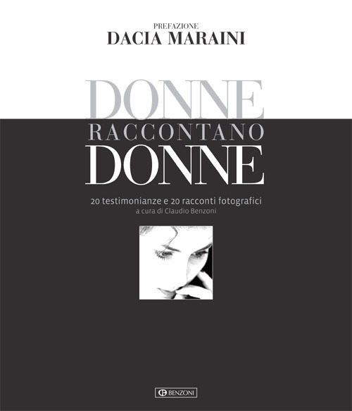 Donne raccontano donne. 20 testimonianze e 20 racconti fotografici Donne raccontano donne. 20 testimonianze e 20 racconti fotografici