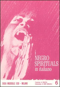 I negro spirituals in italiano. Vol. 6 I negro spirituals in italiano. Vol. 6