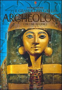 Il grande libro dell'archeologia Il grande libro dell'archeologia