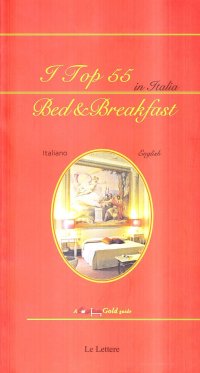 I Top 55 in Italia. Bed & Breakfast Gold Guide Caffèlletto 2006