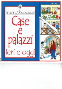 Case e palazzi. Ieri e oggi