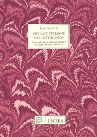 Vetrate italiane dell'Ottocento. Storia del gusto e relazioni artistiche fra Italia e Francia. 1820-1870